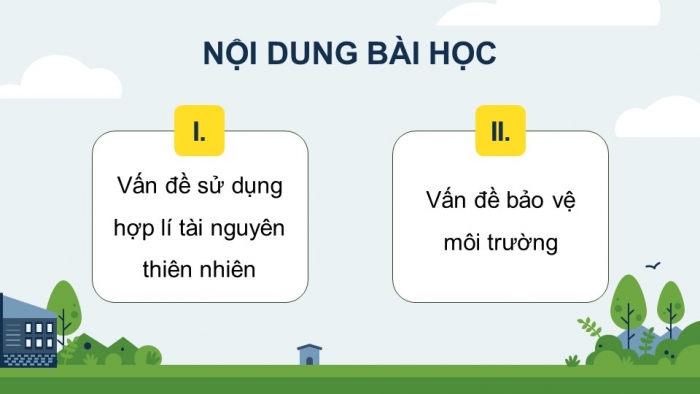 Giáo án điện tử Địa lí 12 kết nối Bài 5: Vấn đề sử dụng hợp lí tài nguyên thiên nhiên và bảo vệ môi trường (bổ sung)