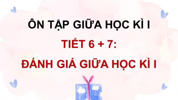 Giáo án điện tử Tiếng Việt 5 chân trời Bài Ôn tập giữa học kì I (Tiết 6 + 7)