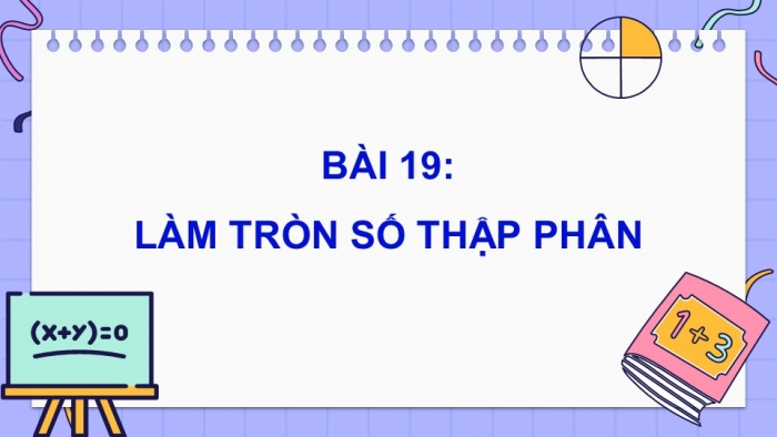 Giáo án điện tử Toán 5 cánh diều Bài 19: Làm tròn số thập phân