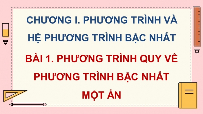 Giáo án điện tử Toán 9 cánh diều Bài 1: Phương trình quy về phương trình bậc nhất một ẩn