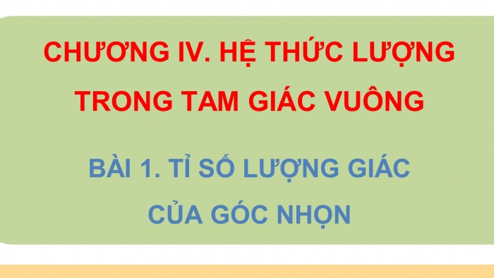 Giáo án điện tử Toán 9 cánh diều Bài 1: Tỉ số lượng giác của góc nhọn