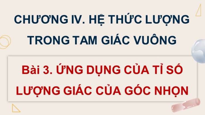 Giáo án điện tử Toán 9 cánh diều Bài 3: Ứng dụng của tỉ số lượng giác của góc nhọn