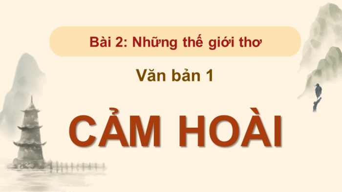 Giáo án điện tử Ngữ văn 12 kết nối Bài 2: Cảm hoài (Nỗi lòng – Đặng Dung)