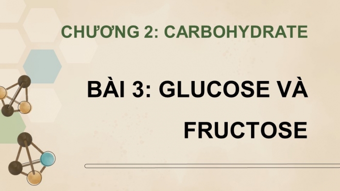 Giáo án điện tử Hoá học 12 chân trời Bài 3: Glucose và fructose