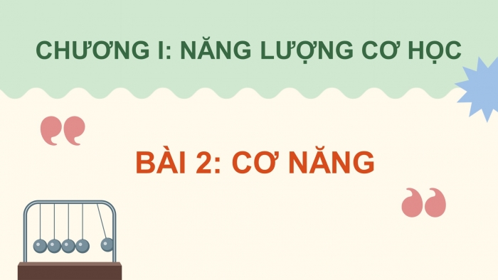 Giáo án điện tử KHTN 9 cánh diều - Phân môn Vật lí Bài 2: Cơ năng