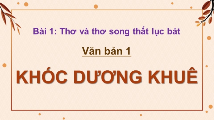 Giáo án điện tử Ngữ văn 9 cánh diều Bài 1: Khóc Dương Khuê (Nguyễn Khuyến)