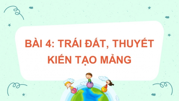 Giáo án và PPT đồng bộ Địa lí 10 kết nối tri thức