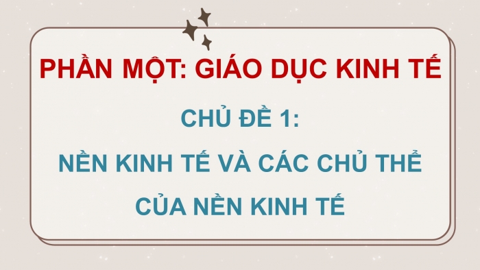 Giáo án và PPT đồng bộ Kinh tế pháp luật 10 chân trời sáng tạo