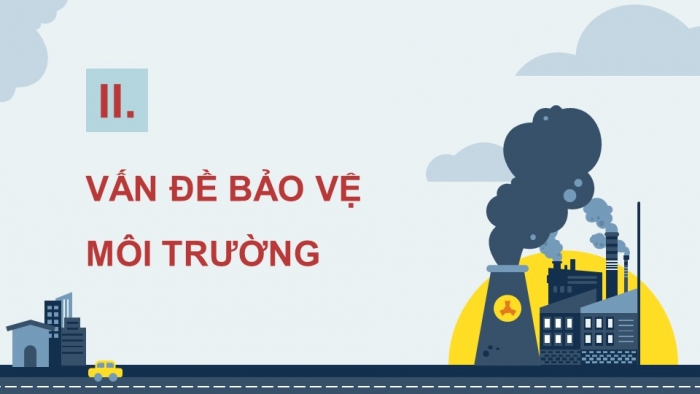 Giáo án điện tử Địa lí 12 kết nối Bài 5: Vấn đề sử dụng hợp lí tài nguyên thiên nhiên và bảo vệ môi trường (bổ sung)