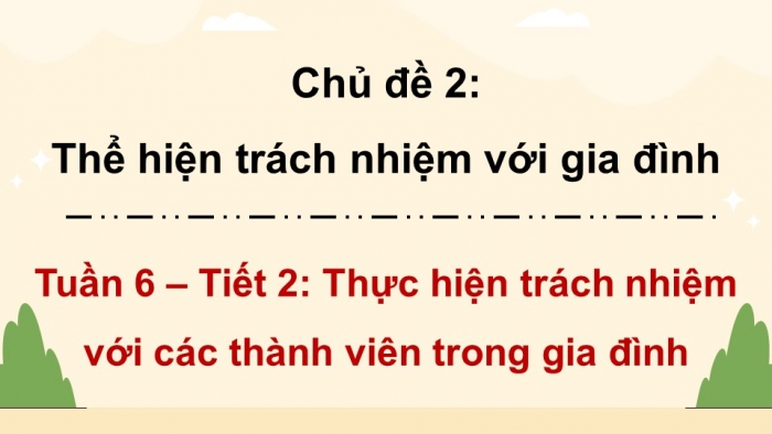 Giáo án điện tử Hoạt động trải nghiệm 5 chân trời bản 2 Chủ đề 2 Tuần 6