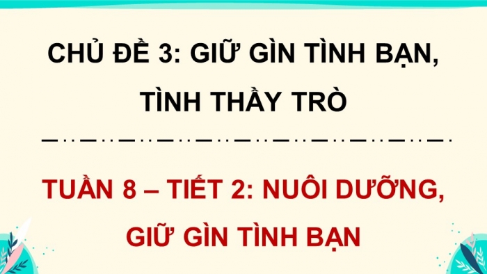 Giáo án điện tử Hoạt động trải nghiệm 5 chân trời bản 2 Chủ đề 3 Tuần 8