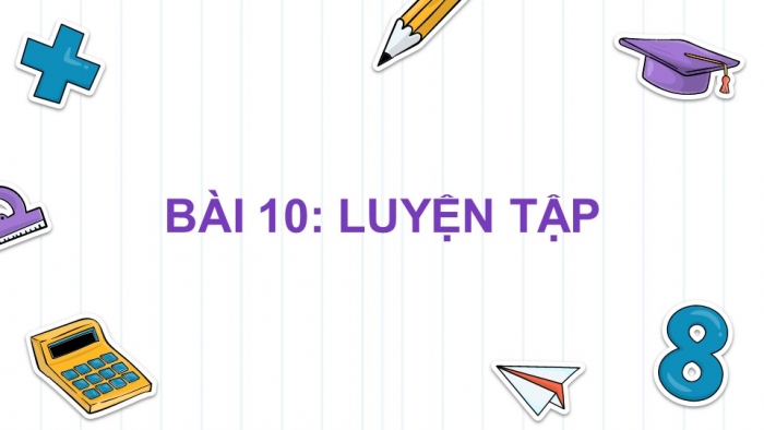 Giáo án điện tử Toán 5 cánh diều Bài 10: Luyện tập