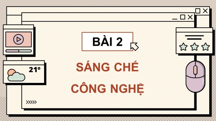 Giáo án điện tử Công nghệ 5 cánh diều Bài 2: Sáng chế công nghệ