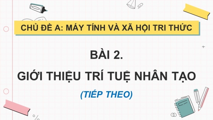 Giáo án điện tử Tin học ứng dụng 12 cánh diều Bài 2: Giới thiệu về Trí tuệ nhân tạo (Tiếp theo)