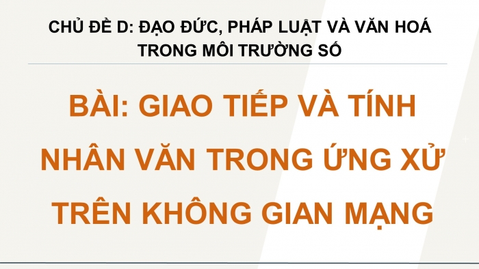 Giáo án điện tử Tin học ứng dụng 12 cánh diều Bài: Giao tiếp và tính nhân văn trong ứng xử trên không gian mạng