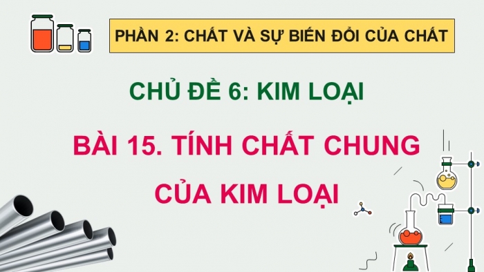 Giáo án điện tử KHTN 9 cánh diều - Phân môn Hoá học Bài 15: Tính chất chung của kim loại