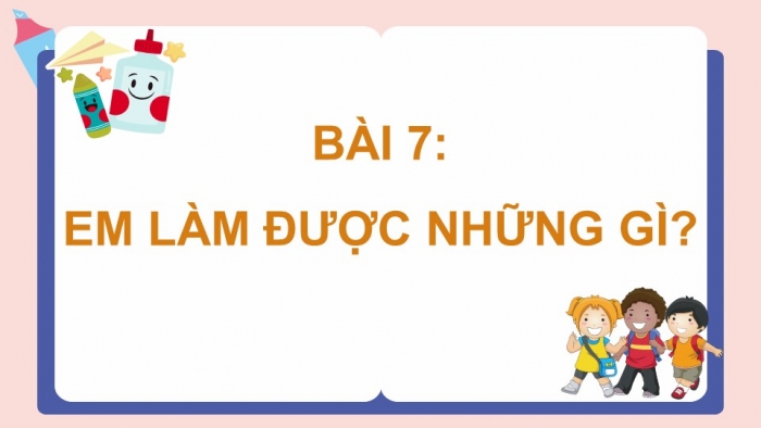 Giáo án điện tử Toán 5 chân trời Bài 7: Em làm được những gì?