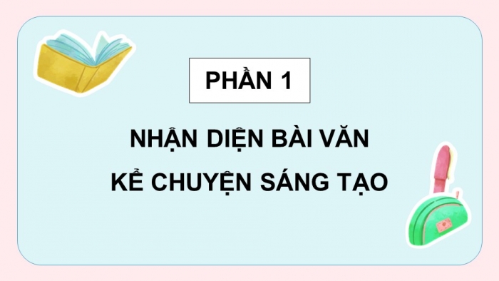 Giáo án điện tử Tiếng Việt 5 kết nối Bài 1: Tìm hiểu cách viết bài văn kể chuyện sáng tạo