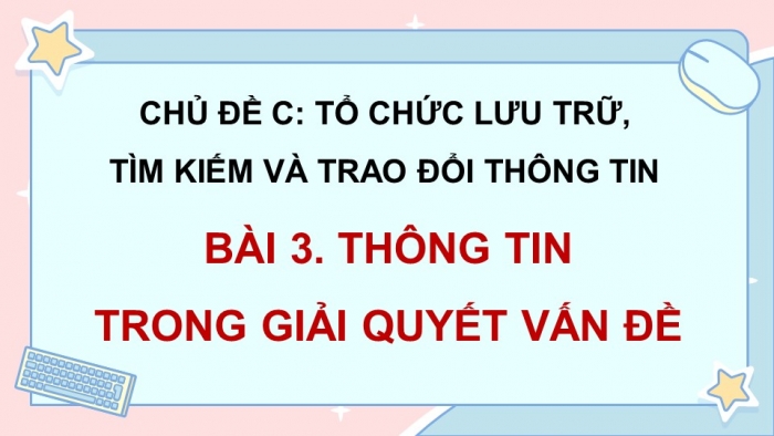 Giáo án điện tử Tin học 5 chân trời Bài 3: Thông tin trong giải quyết vấn đề