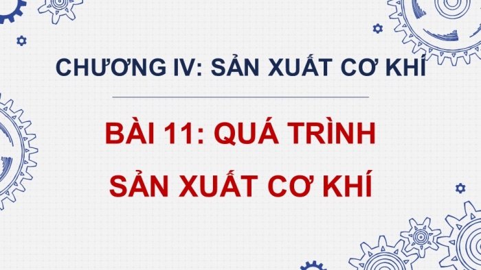 Giáo án và PPT đồng bộ Công nghệ 11 Công nghệ cơ khí Kết nối tri thức