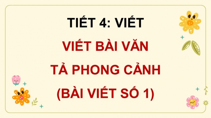 Giáo án điện tử Tiếng Việt 5 chân trời Bài 7: Viết bài văn tả phong cảnh (Bài viết số 1)