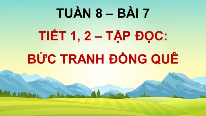 Giáo án điện tử Tiếng Việt 5 chân trời Bài 7: Bức tranh đồng quê