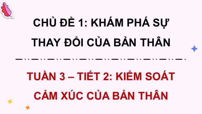 Giáo án điện tử Hoạt động trải nghiệm 5 chân trời bản 2 Chủ đề 1 Tuần 3