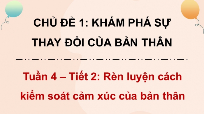 Giáo án điện tử Hoạt động trải nghiệm 5 chân trời bản 2 Chủ đề 1 Tuần 4