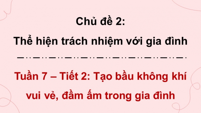 Giáo án điện tử Hoạt động trải nghiệm 5 chân trời bản 2 Chủ đề 2 Tuần 7