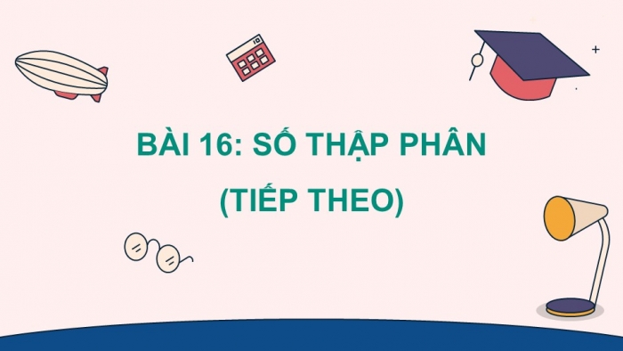 Giáo án điện tử Toán 5 cánh diều Bài 16: Số thập phân (tiếp theo)