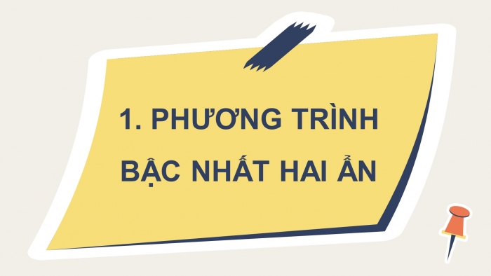 Giáo án điện tử Toán 9 chân trời Bài 2: Phương trình bậc nhất hai ẩn và hệ hai phương trình bậc nhất hai ẩn