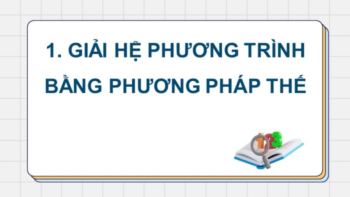 Giáo án điện tử Toán 9 chân trời Bài 3: Giải hệ hai phương trình bậc nhất hai ẩn