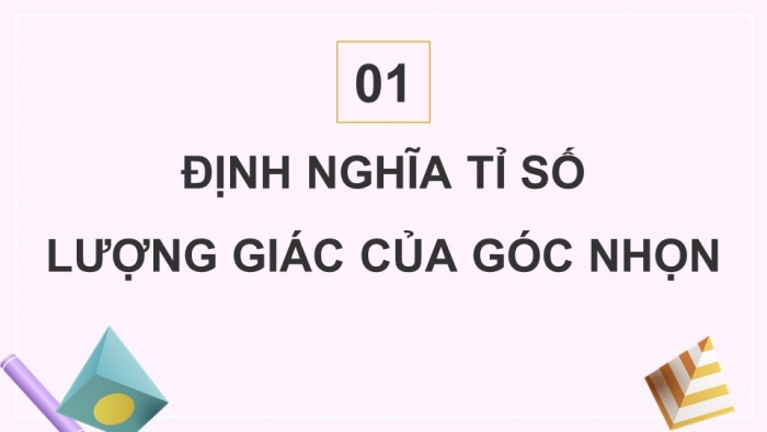 Giáo án điện tử Toán 9 chân trời Bài 1: Tỉ số lượng giác của góc nhọn