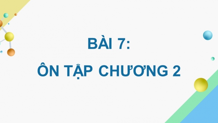 Giáo án điện tử Hoá học 12 kết nối Bài 7: Ôn tập chương 2