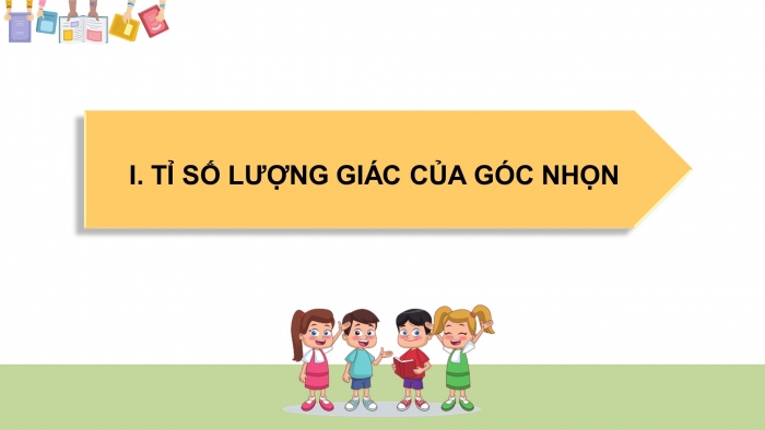 Giáo án điện tử Toán 9 cánh diều Bài 1: Tỉ số lượng giác của góc nhọn