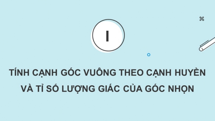 Giáo án điện tử Toán 9 cánh diều Bài 2: Một số hệ thức về cạnh và góc trong tam giác vuông