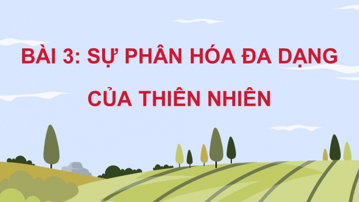 Giáo án điện tử Địa lí 12 cánh diều Bài 3: Sự phân hóa đa dạng của thiên nhiên