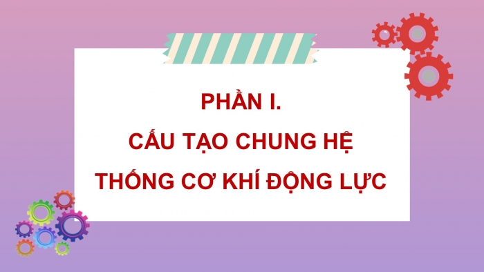 Giáo án và PPT đồng bộ Công nghệ 11 Công nghệ cơ khí Cánh diều