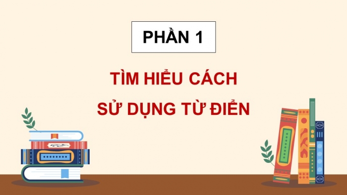 Giáo án điện tử Tiếng Việt 5 chân trời Bài 7: Sử dụng từ điển