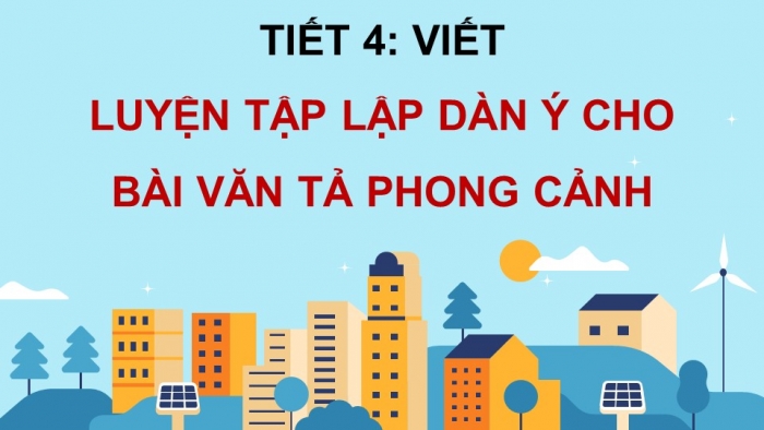 Giáo án điện tử Tiếng Việt 5 chân trời Bài 1: Luyện tập lập dàn ý cho bài văn tả phong cảnh