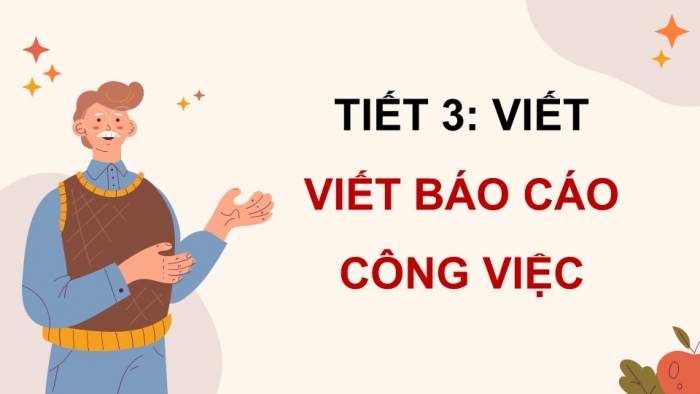 Giáo án điện tử Tiếng Việt 5 chân trời Bài 8: Viết báo cáo công việc