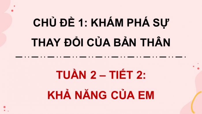 Giáo án điện tử Hoạt động trải nghiệm 5 chân trời bản 2 Chủ đề 1 Tuần 2