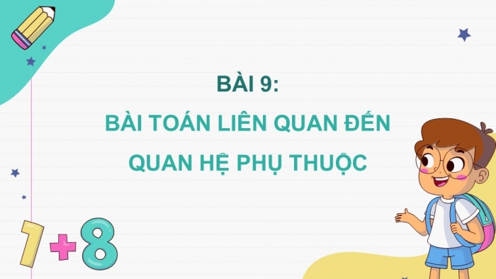 Giáo án điện tử Toán 5 cánh diều Bài 9: Bài toán liên quan đến quan hệ phụ thuộc