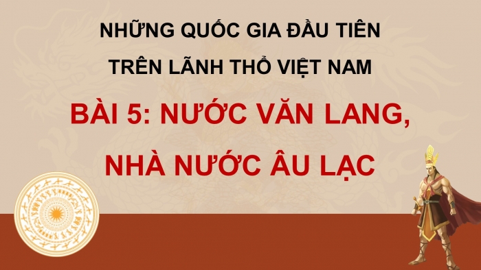 Giáo án điện tử Lịch sử và Địa lí 5 cánh diều Bài 5: Nước Văn Lang, Âu Lạc