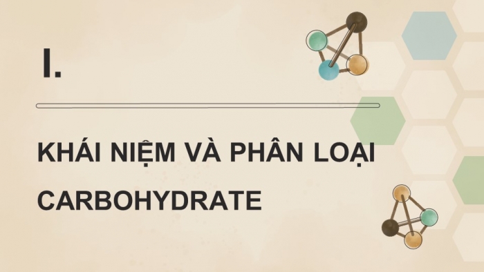 Giáo án điện tử Hoá học 12 kết nối Bài 4: Giới thiệu về carbohydrate. Glucose và fructose