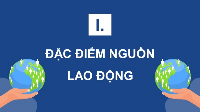 Giáo án điện tử Địa lí 12 kết nối Bài 7: Lao động và việc làm