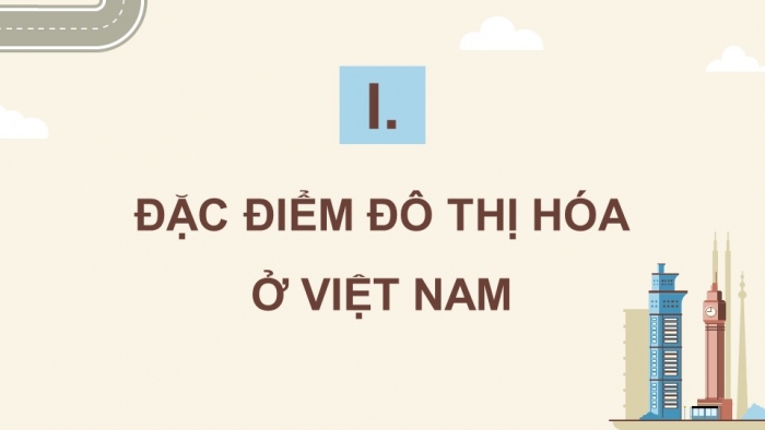 Giáo án điện tử Địa lí 12 kết nối Bài 8: Đô thị hoá