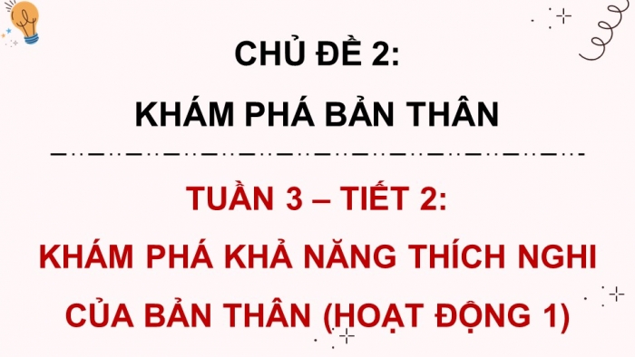 Giáo án điện tử Hoạt động trải nghiệm 9 Kết nối chủ đề 2 tuần 3