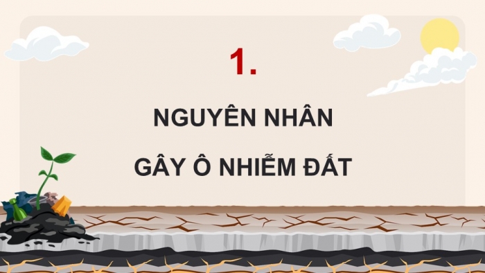 Giáo án điện tử Khoa học 5 chân trời Bài 2: Ô nhiễm, xói mòn đất và bảo vệ môi trường đất