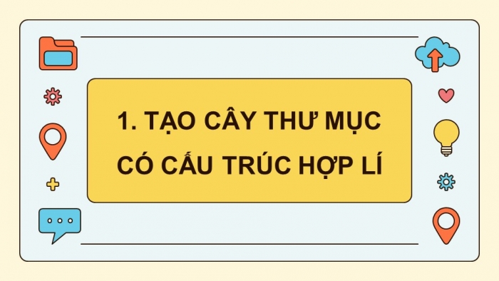 Giáo án điện tử Tin học 5 chân trời Bài 4: Tổ chức, lưu trữ và tìm tệp, thư mục trong máy tính